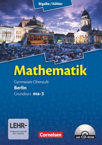 Bigalke/Köhler: Mathematik - Berlin - Ausgabe 2010 - Grundkurs 3. Halbjahr: Band ma-3 - Schulbuch mit CD-ROM von Cornelsen Verlag GmbH
